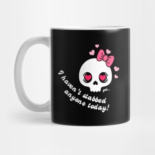 Havent Stabbed Anyone Yet! Mug